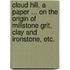 Cloud Hill. A paper ... on the origin of millstone grit, clay and ironstone, etc.