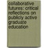 Collaborative Futures: Critical Reflections on Publicly Active Graduate Education