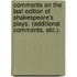 Comments on the last edition of Shakespeare's Plays. (Additional comments, etc.).