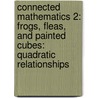 Connected Mathematics 2: Frogs, Fleas, and Painted Cubes: Quadratic Relationships door James T. Fey