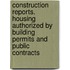 Construction Reports. Housing Authorized by Building Permits and Public Contracts