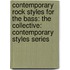 Contemporary Rock Styles for the Bass: The Collective: Contemporary Styles Series