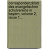 Correspondenzblatt Des Evangelischen Schulvereins In Bayern, Volume 2, Issue 1... by Evangelischer Schulverein In Bayern