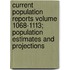 Current Population Reports Volume 1068-1113; Population Estimates and Projections