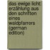 Das Ewige Licht: Erzählung Aus Den Schriften Eines Waldpfarrers (German Edition)