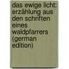 Das Ewige Licht: Erzählung Aus Den Schriften Eines Waldpfarrers (German Edition) door Rosegger P.