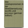Das Relativpronomen in Der Bibelübersetzung Wyclifs Und Purveys (German Edition) door Thamm Walter