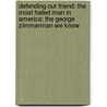 Defending Our Friend: The Most Hated Man in America: The George Zimmerman We Know door Sondra Osterman