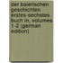 Der Baierischen Geschichten Erstes-Sechstes Buch In, Volumes 1-2 (German Edition)