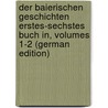 Der Baierischen Geschichten Erstes-Sechstes Buch In, Volumes 1-2 (German Edition) by Zschokke Heinrich