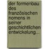 Der Formenbau Des Französischen Nomens In Seiner Geschichtlichen Entwickelung...
