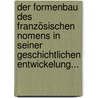 Der Formenbau Des Französischen Nomens In Seiner Geschichtlichen Entwickelung... door Gustav Körting