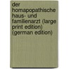 Der HomApopathische Haus- und Familienarzt (Large Print Edition) (German Edition) door Moriz Maœller Clotar