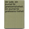 Der Jude, ein Journal für Gewissensfreiheit: Ein Journal für Gewissens-freiheit by Riesser Gabriel