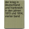 Der Krieg in Deutschland und Frankreich in den Jahren 1813 und 1814, Vierter Band door Carl Von Plotho