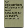 Der Philosophische Kriticismus Und Seine Bedeutung Für Die Positive Wissenschaft by Riehl Alois
