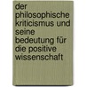 Der Philosophische Kriticismus Und Seine Bedeutung Für Die Positive Wissenschaft door Riehl Alois