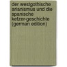 Der Westgothische Arianismus Und Die Spanische Ketzer-Geschichte (German Edition) door Helfferich Adolf