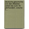 Deutsche Geschichte Von Den Ältesten Zeiten Bis Zum 19. Jahrhundert, Volume 1... door Karl Hagen