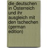 Die Deutschen in Österreich und ihr ausgleich mit den Tschechen (German Edition) door Kosch Wilhelm