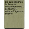 Die Europäischen Laubmoose Beschrieben Und Gezeichnet, Volume 2 (German Edition) door Roth Georg