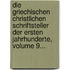 Die Griechischen Christlichen Schriftsteller Der Ersten Jahrhunderte, Volume 9...