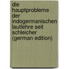 Die Hauptprobleme Der Indogermanischen Lautlehre Seit Schleicher (German Edition) by Bechtel Fritz