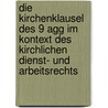 Die Kirchenklausel Des 9 Agg Im Kontext Des Kirchlichen Dienst- Und Arbeitsrechts door Andreas Schoenauer