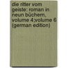 Die Ritter Vom Geiste: Roman in Neun Büchern, Volume 4;volume 6 (German Edition) door Gutzkow Karl