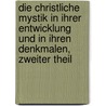Die christliche Mystik in ihrer Entwicklung und in ihren Denkmalen, Zweiter Theil by Adolph Helfferich