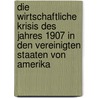Die wirtschaftliche Krisis des Jahres 1907 in den Vereinigten Staaten von Amerika door Hasenkamp