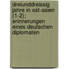 Dreiunddreissig Jahre in Ost-Asien (1-2); Erinnerungen Eines Deutschen Diplomaten by Max Brandt