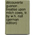 Découverte Guenon . Treatise Upon Milch Cows, Tr. by W.H. Riall (German Edition)