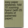 Easy Paper Airplanes: Fold 10 Zooming Flyers! [With 25 Sheets of Patterned Paper] door Norman Schmidt