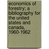 Economics of Forestry; A Bibliography for the United States and Canada, 1960-1962 door Books Group
