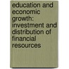 Education and Economic Growth: Investment and Distribution of Financial Resources door Kern Alexander
