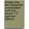 Einiges Was Den Deutschen Universitäten Noth Thut ., Issues 1-2 (German Edition) door Heinrich Ernst Bischoff Christian