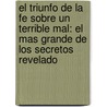 El Triunfo de La Fe Sobre Un Terrible Mal: El Mas Grande de Los Secretos Revelado door Aurel Alexa Cohan