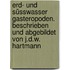 Erd- und Süsswasser Gasteropoden. Beschrieben und Abgebildet von J.D.W. Hartmann
