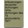 Erläuterungen Deutscher Dichtungen: Reihe. Dichtungen Des 19. Jahrhunderts. 1877 door Carl Gude