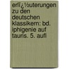 Erlï¿½Uterungen Zu Den Deutschen Klassikern: Bd. Iphigenie Auf Tauris. 5. Aufl by Heinrich Duntzer