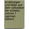 Erzählungen Und Bilder Aus Dem Volksleben Der Schweiz, Volume 1 (German Edition) door Gotthelf Jeremias
