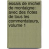 Essais De Michel De Montaigne: Avec Des Notes De Tous Les Commentateurs, Volume 1 door Michel De Montaigne