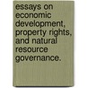 Essays on Economic Development, Property Rights, and Natural Resource Governance. door Terra Lawson-Remer