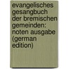 Evangelisches Gesangbuch Der Bremischen Gemeinden: Noten Ausgabe (German Edition) door Evangelische Kirche Bremische