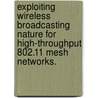 Exploiting Wireless Broadcasting Nature for High-Throughput 802.11 Mesh Networks. by Jian Zhang
