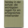 Fairplay in der Schule: Die wichtigsten Regeln für ein erfolgreiches Miteinander by Anton Schaller