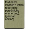 Ferdinand Lassalle's Letzte Rede (Eine Persönliche Erinnerung). (German Edition) door Lindau Paul