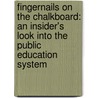 Fingernails on the Chalkboard: An Insider's Look Into the Public Education System door Lanny K. Cook