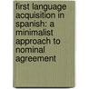 First Language Acquisition in Spanish: A Minimalist Approach to Nominal Agreement by Socarras Gilda